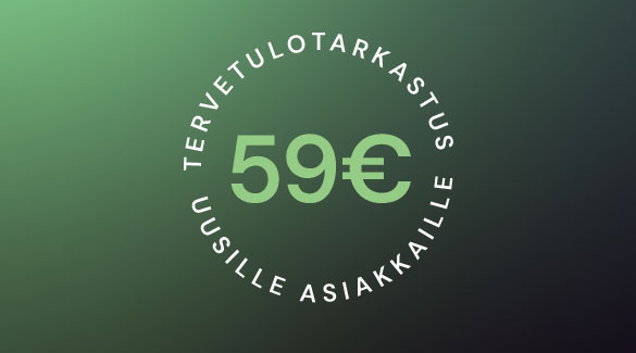 Tervetulotarkastus 59€ uusille asiakkaille